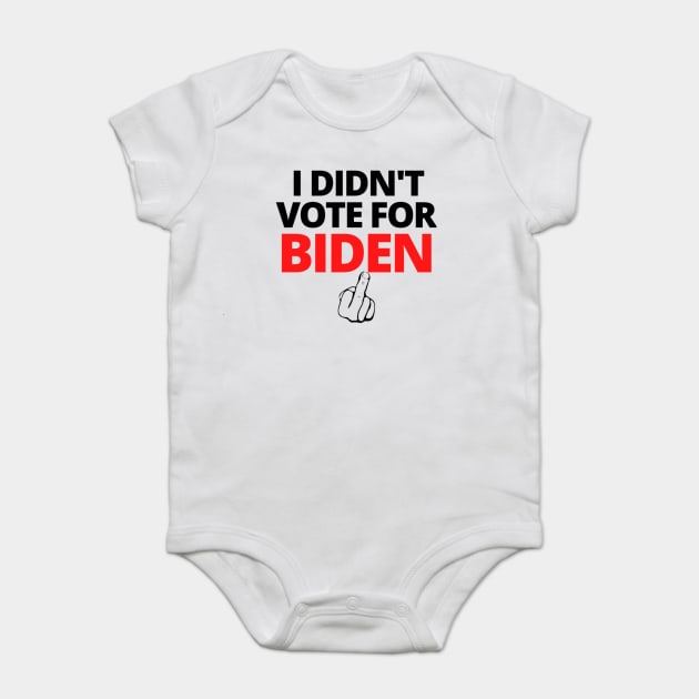 I DIDN'T VOTE FOR BIDEN Baby Bodysuit by Rebelion